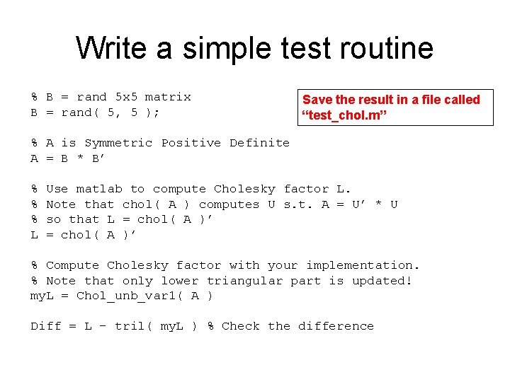 Write a simple test routine % B = rand 5 x 5 matrix B