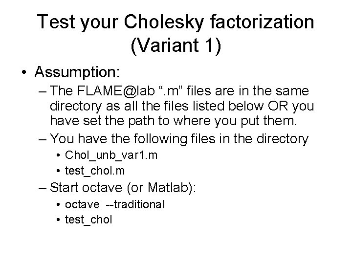 Test your Cholesky factorization (Variant 1) • Assumption: – The FLAME@lab “. m” files