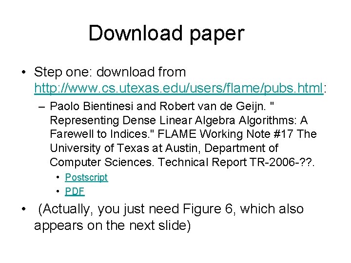 Download paper • Step one: download from http: //www. cs. utexas. edu/users/flame/pubs. html: –