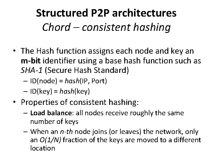 Structured P 2 P architectures Chord – consistent hashing • The Hash function assigns