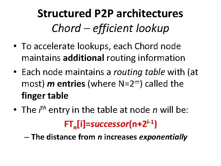 Structured P 2 P architectures Chord – efficient lookup • To accelerate lookups, each