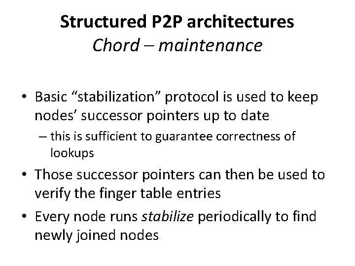 Structured P 2 P architectures Chord – maintenance • Basic “stabilization” protocol is used