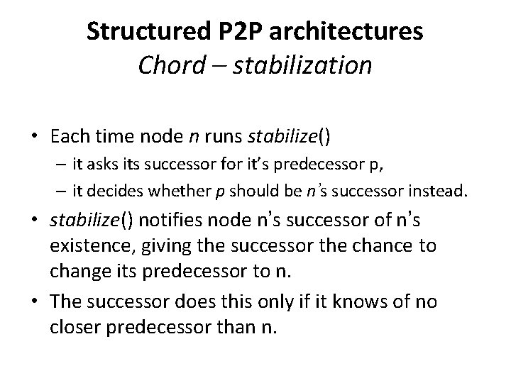 Structured P 2 P architectures Chord – stabilization • Each time node n runs