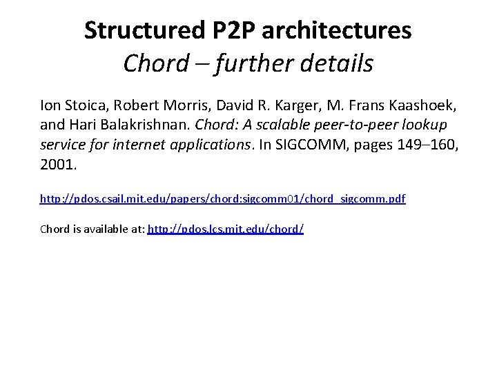 Structured P 2 P architectures Chord – further details Ion Stoica, Robert Morris, David