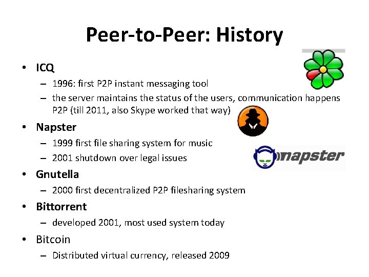 Peer-to-Peer: History • ICQ – 1996: first P 2 P instant messaging tool –