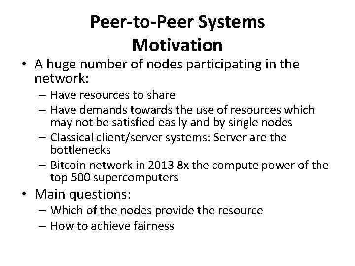 Peer-to-Peer Systems Motivation • A huge number of nodes participating in the network: –
