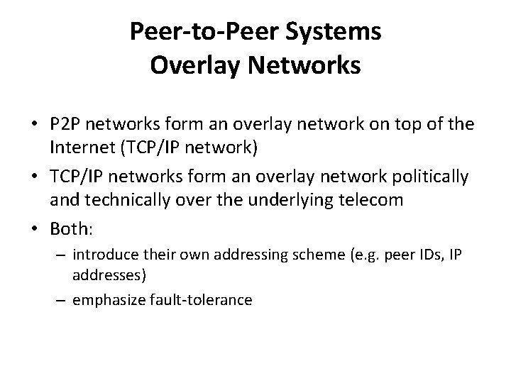 Peer-to-Peer Systems Overlay Networks • P 2 P networks form an overlay network on