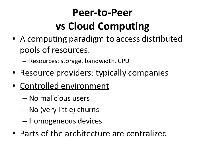 Peer-to-Peer vs Cloud Computing • A computing paradigm to access distributed pools of resources.