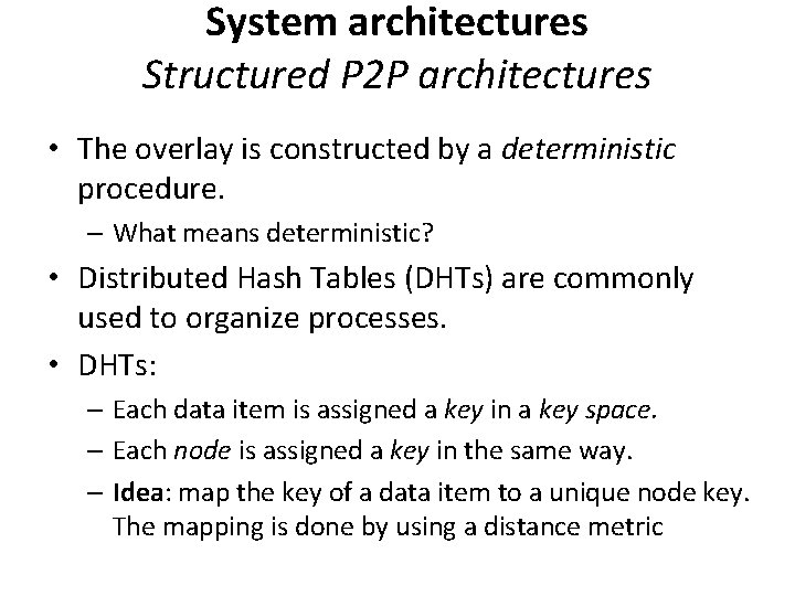 System architectures Structured P 2 P architectures • The overlay is constructed by a