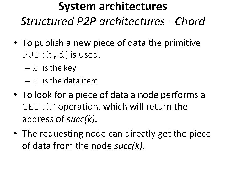 System architectures Structured P 2 P architectures - Chord • To publish a new