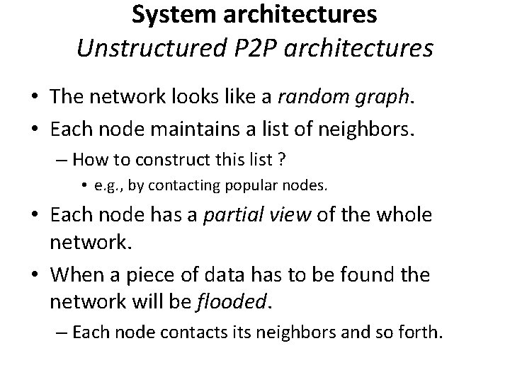 System architectures Unstructured P 2 P architectures • The network looks like a random