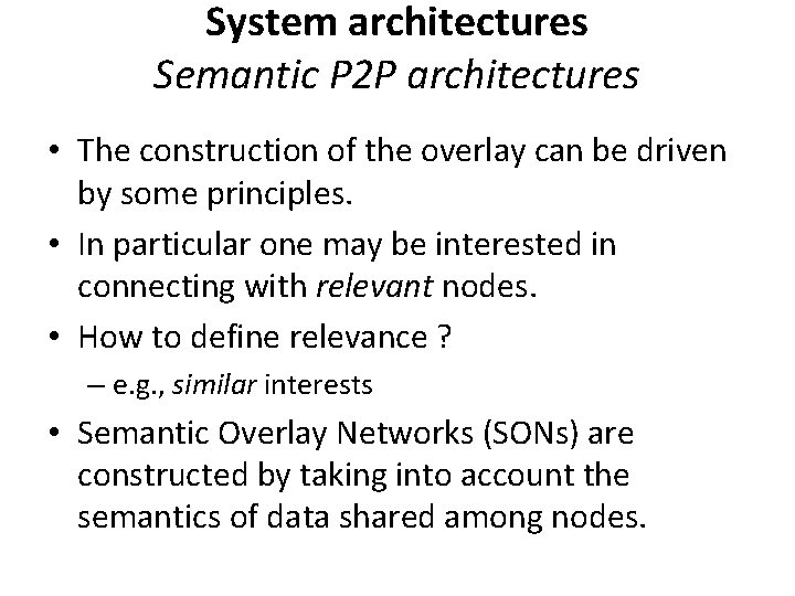 System architectures Semantic P 2 P architectures • The construction of the overlay can