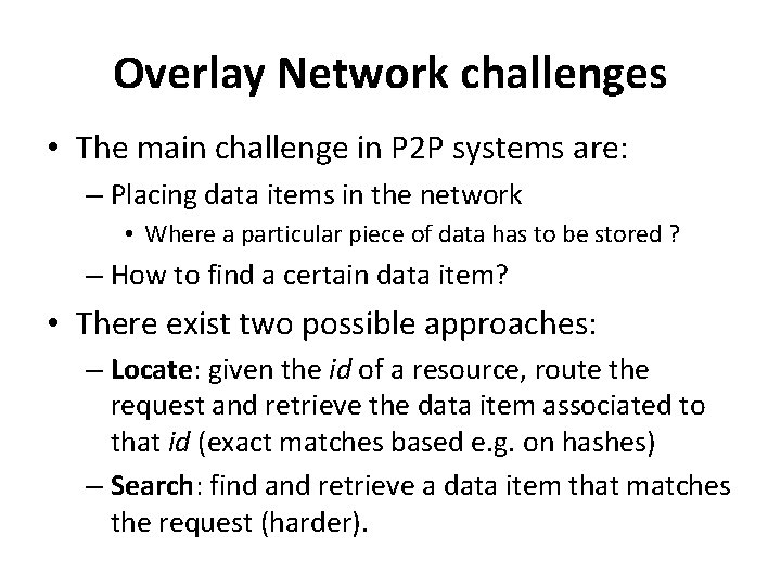 Overlay Network challenges • The main challenge in P 2 P systems are: –