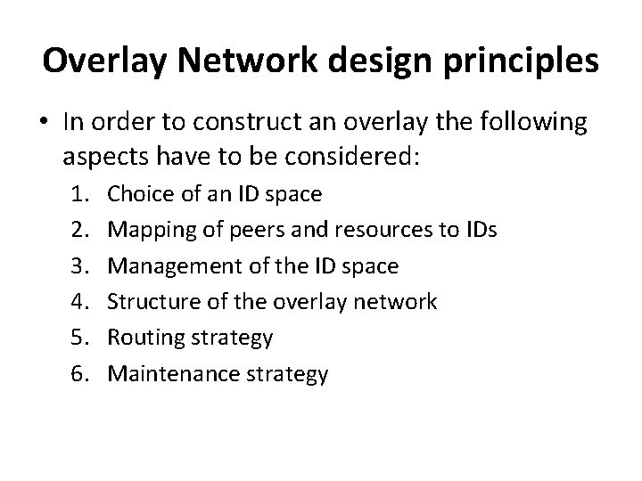 Overlay Network design principles • In order to construct an overlay the following aspects