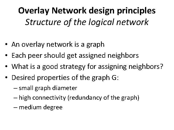 Overlay Network design principles Structure of the logical network • • An overlay network