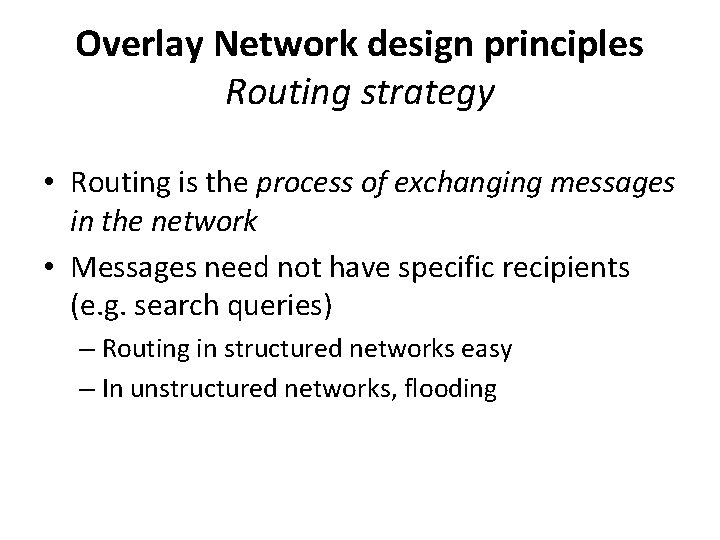 Overlay Network design principles Routing strategy • Routing is the process of exchanging messages