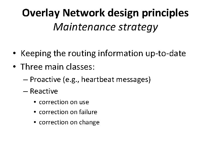 Overlay Network design principles Maintenance strategy • Keeping the routing information up-to-date • Three