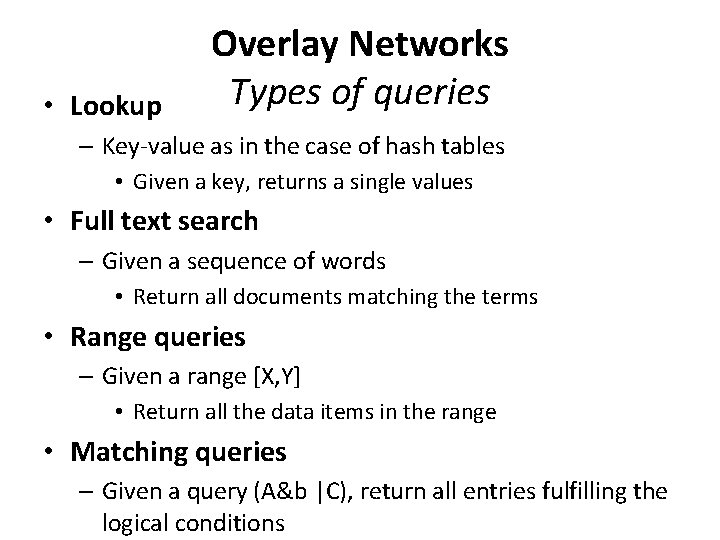  • Lookup Overlay Networks Types of queries – Key-value as in the case