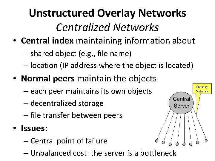 Unstructured Overlay Networks Centralized Networks • Central index maintaining information about – shared object