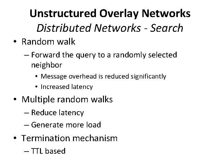 Unstructured Overlay Networks Distributed Networks - Search • Random walk – Forward the query