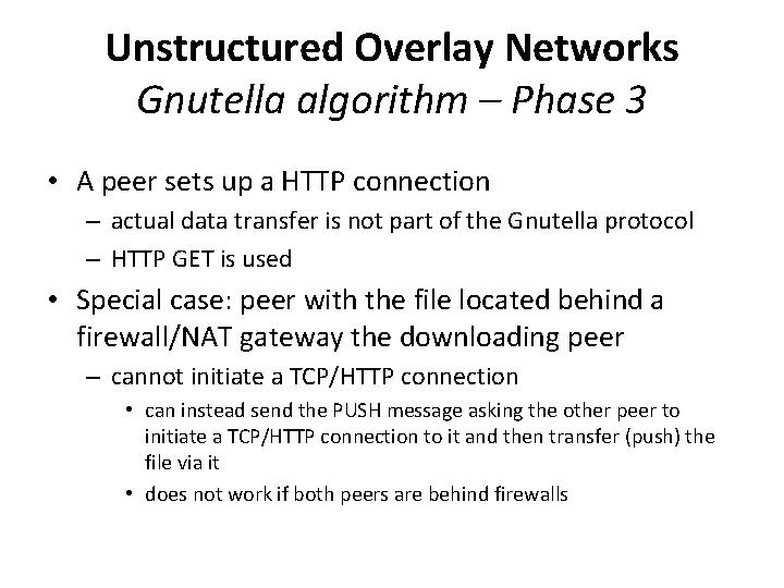 Unstructured Overlay Networks Gnutella algorithm – Phase 3 • A peer sets up a