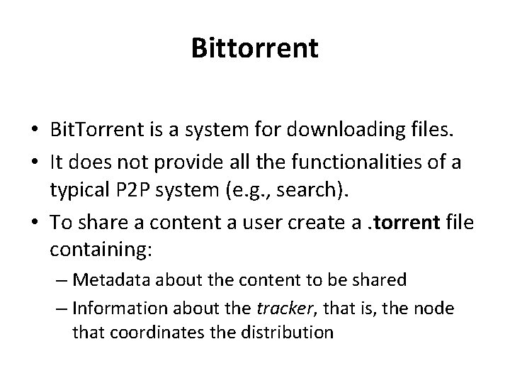 Bittorrent • Bit. Torrent is a system for downloading files. • It does not