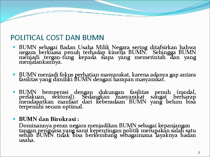 POLITICAL COST DAN BUMN § BUMN sebagai Badan Usaha Milik Negara sering ditafsirkan bahwa