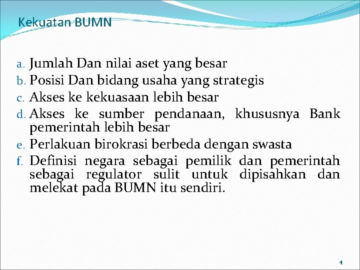 Kekuatan BUMN a. Jumlah Dan nilai aset yang besar b. Posisi Dan bidang usaha