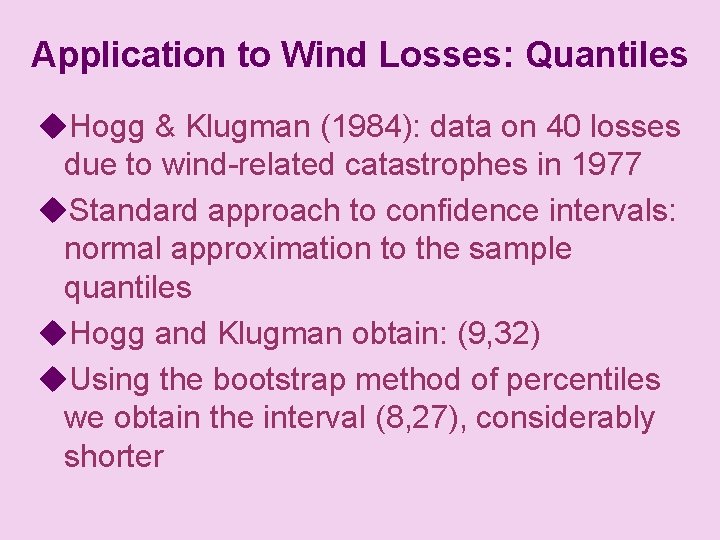 Application to Wind Losses: Quantiles u. Hogg & Klugman (1984): data on 40 losses