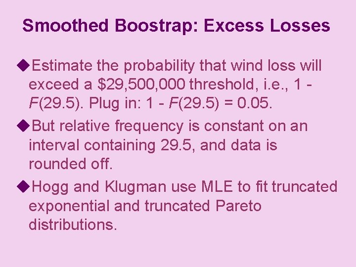 Smoothed Boostrap: Excess Losses u. Estimate the probability that wind loss will exceed a