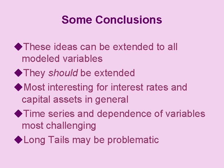 Some Conclusions u. These ideas can be extended to all modeled variables u. They