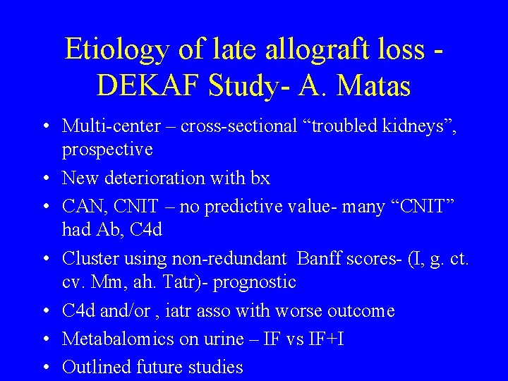 Etiology of late allograft loss DEKAF Study- A. Matas • Multi-center – cross-sectional “troubled