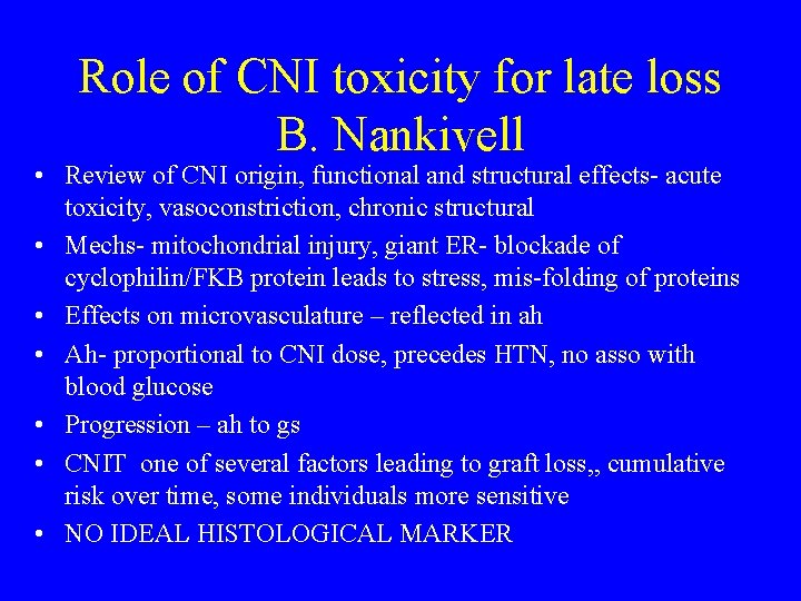 Role of CNI toxicity for late loss B. Nankivell • Review of CNI origin,