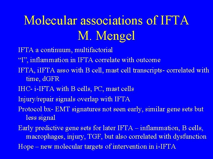 Molecular associations of IFTA M. Mengel IFTA a continuum, multifactorial “I”, inflammation in IFTA