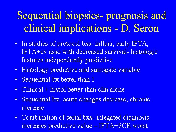 Sequential biopsies- prognosis and clinical implications - D. Seron • In studies of protocol