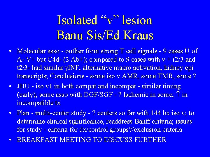 Isolated “v” lesion Banu Sis/Ed Kraus • Molecular asso - outlier from strong T