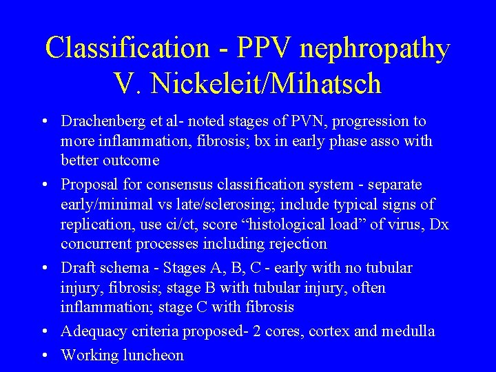 Classification - PPV nephropathy V. Nickeleit/Mihatsch • Drachenberg et al- noted stages of PVN,