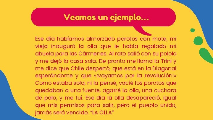 Veamos un ejemplo… Ese día habíamos almorzado porotos con mote, mi vieja inauguró la