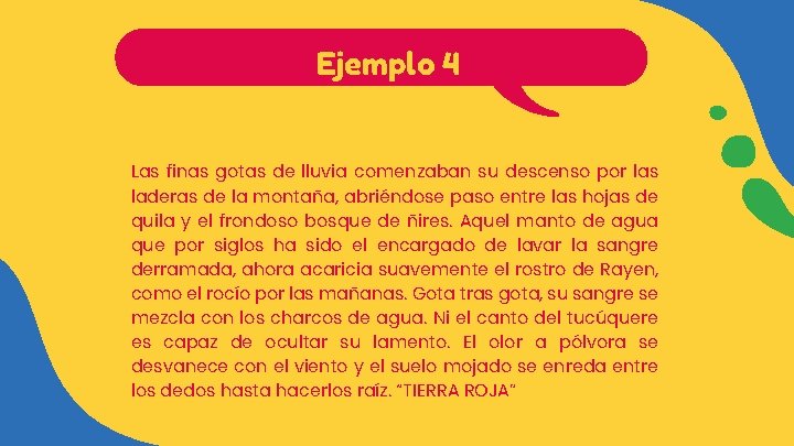 Ejemplo 4 Las finas gotas de lluvia comenzaban su descenso por las laderas de