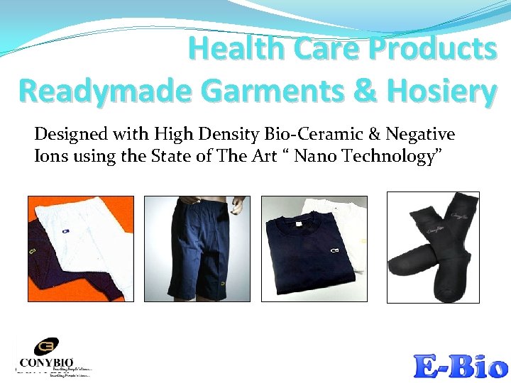 Health Care Products Readymade Garments & Hosiery Designed with High Density Bio-Ceramic & Negative