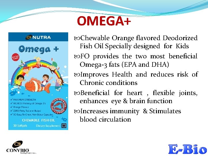 OMEGA+ Chewable Orange flavored Deodorized Fish Oil Specially designed for Kids FO provides the
