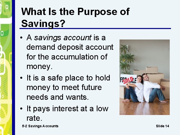 What Is the Purpose of Savings? • A savings account is a demand deposit