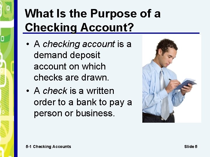 What Is the Purpose of a Checking Account? • A checking account is a
