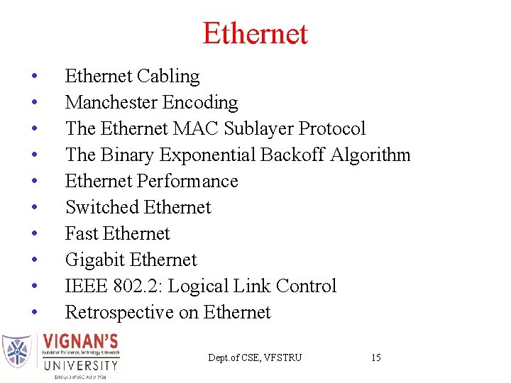 Ethernet • • • Ethernet Cabling Manchester Encoding The Ethernet MAC Sublayer Protocol The