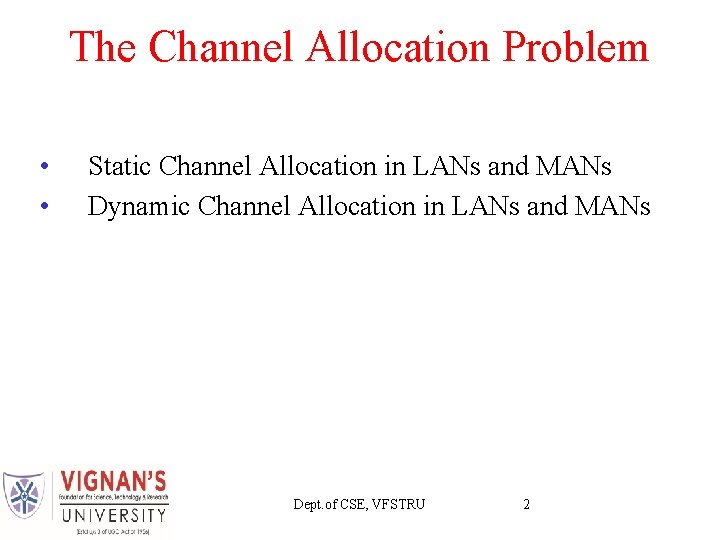 The Channel Allocation Problem • • Static Channel Allocation in LANs and MANs Dynamic