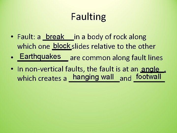 Faulting break • Fault: a ____in a body of rock along block which one