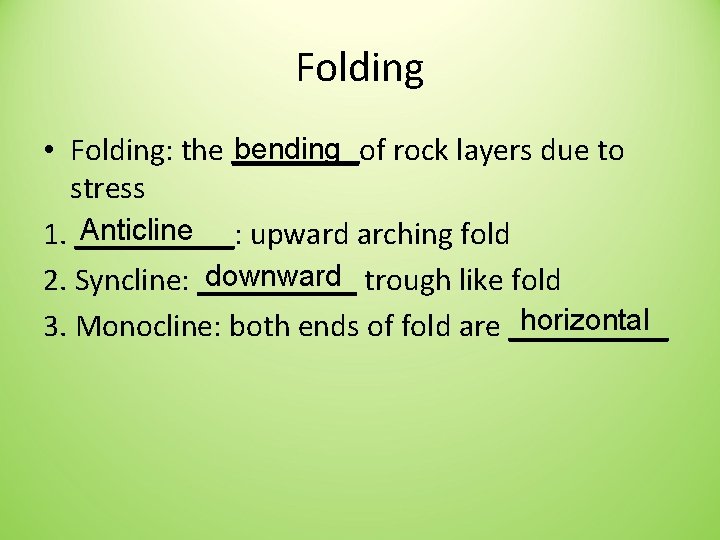 Folding bending • Folding: the ____of rock layers due to stress Anticline 1. _____: