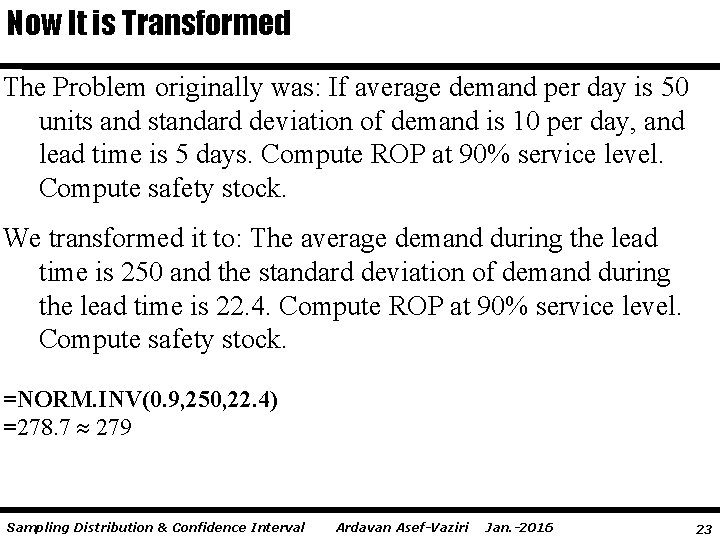 Now It is Transformed The Problem originally was: If average demand per day is