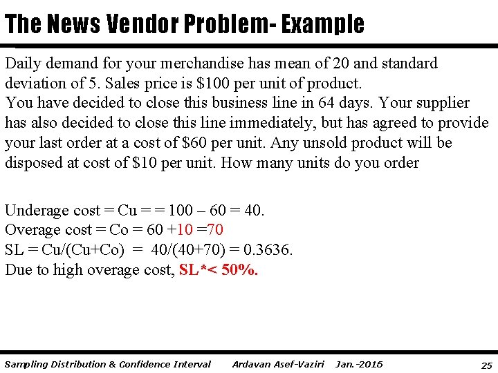 The News Vendor Problem- Example Daily demand for your merchandise has mean of 20
