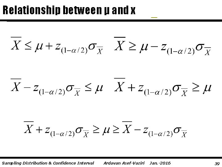 Relationship between μ and x Sampling Distribution & Confidence Interval Ardavan Asef-Vaziri Jan. -2016